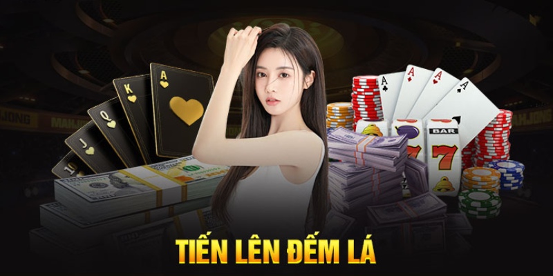 Sơ lược về tựa game Tiến lên đếm lá