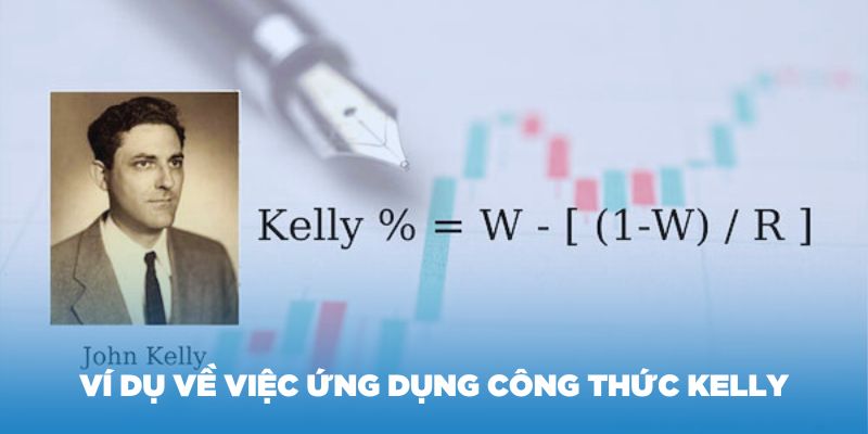 Ví dụ về việc ứng dụng công thức Kelly và cách tính