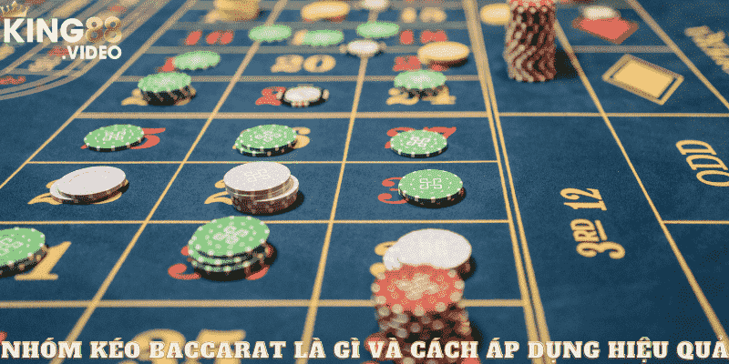 Nhóm kéo Baccarat Là Gì Và Cách Áp Dụng Hiệu Quả